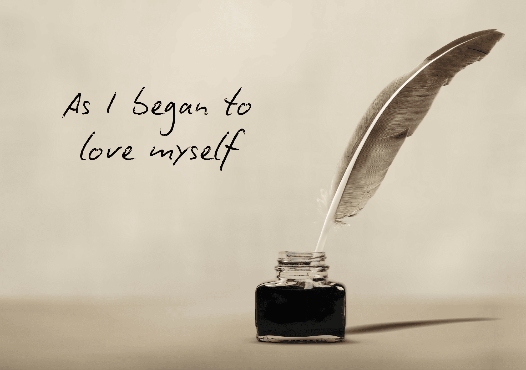 Feder und Tintenfass mit dem Schriftzug As I began to love myself als Symbol für Selbstliebe